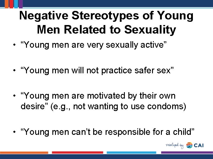 Negative Stereotypes of Young Men Related to Sexuality • “Young men are very sexually