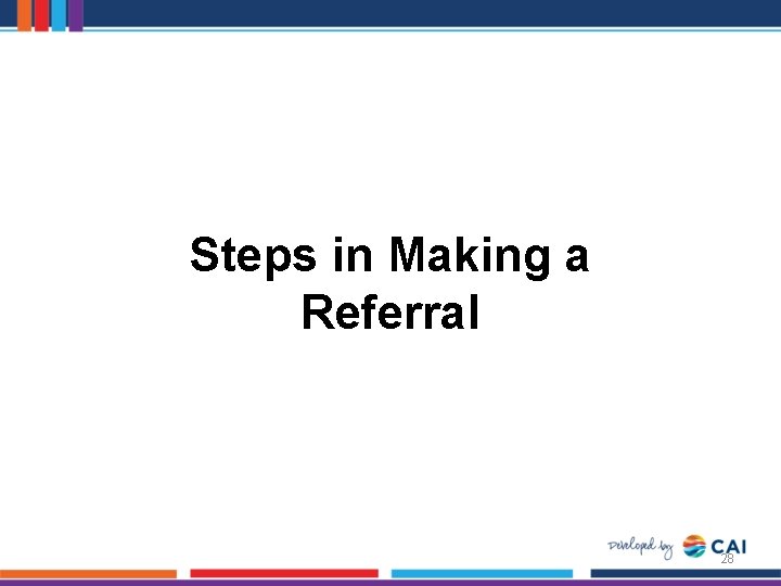 Steps in Making a Referral 28 
