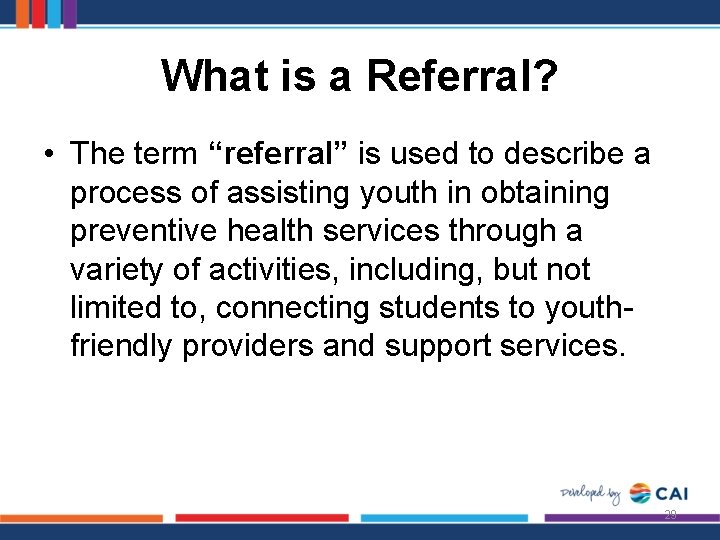 What is a Referral? • The term “referral” is used to describe a process
