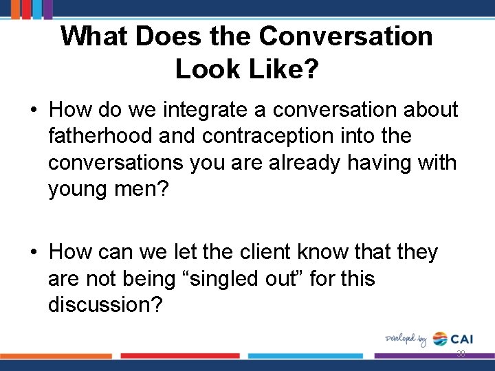 What Does the Conversation Look Like? • How do we integrate a conversation about