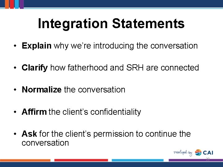 Integration Statements • Explain why we’re introducing the conversation • Clarify how fatherhood and