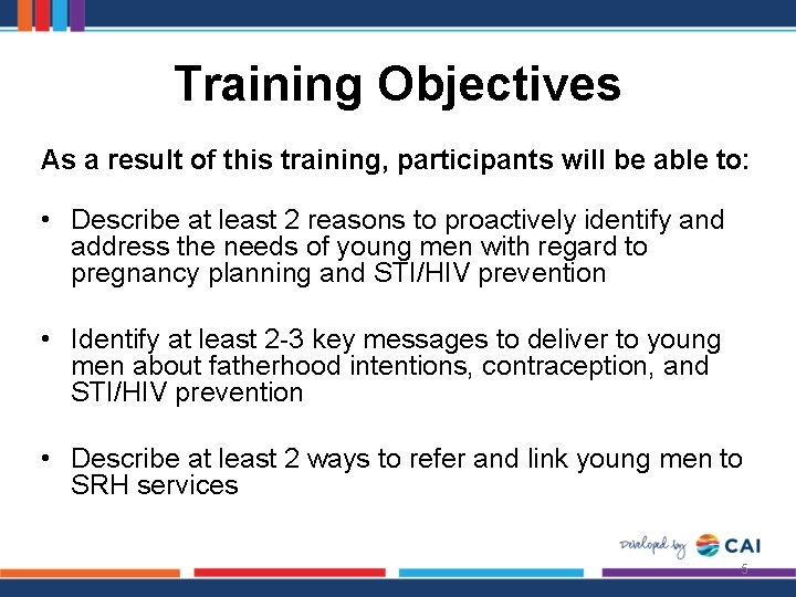 Training Objectives As a result of this training, participants will be able to: •
