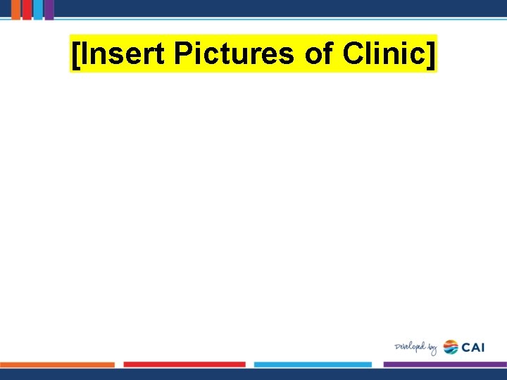 [Insert Pictures of Clinic] 