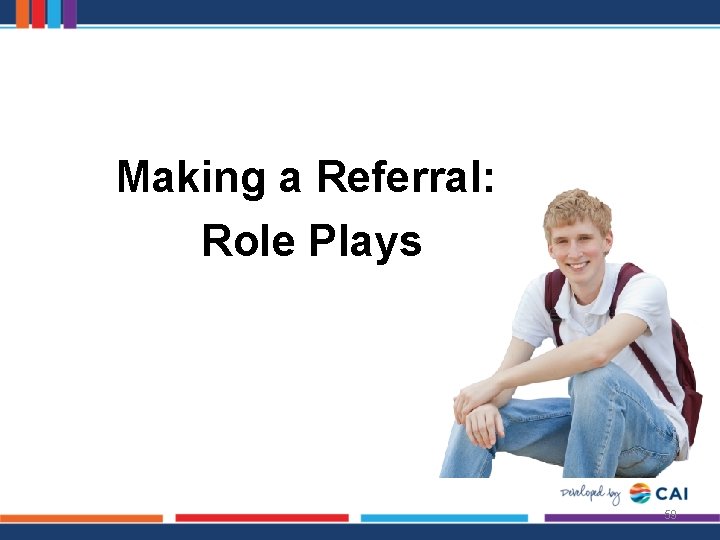 Making a Referral: Role Plays 59 