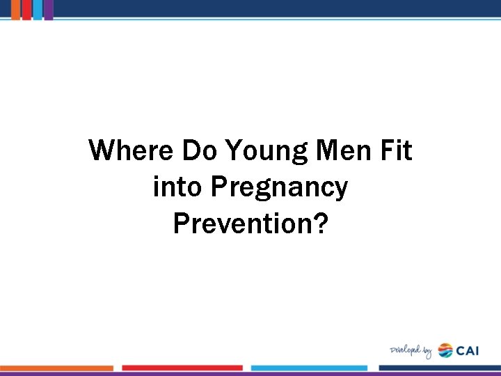 Where Do Young Men Fit into Pregnancy Prevention? 