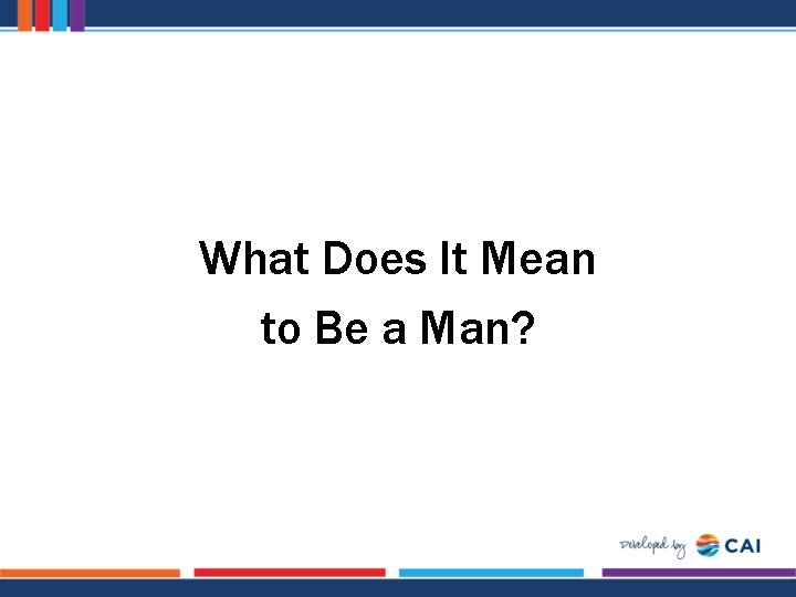 What Does It Mean to Be a Man? 
