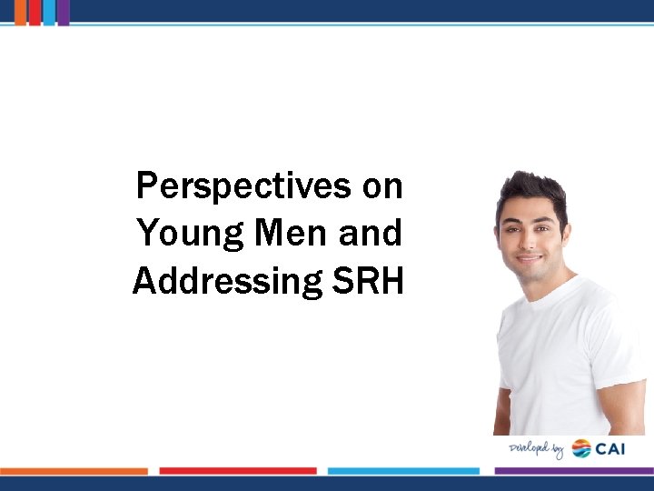 Perspectives on Young Men and Addressing SRH 