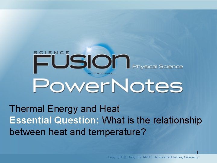 Thermal Energy and Heat Essential Question: What is the relationship between heat and temperature?