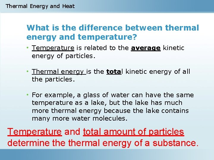 Thermal Energy and Heat What is the difference between thermal energy and temperature? •