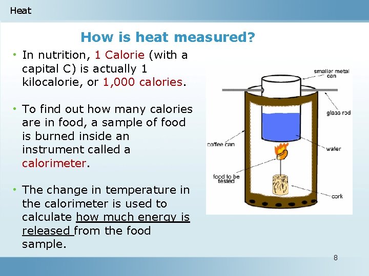 Heat How is heat measured? • In nutrition, 1 Calorie (with a capital C)