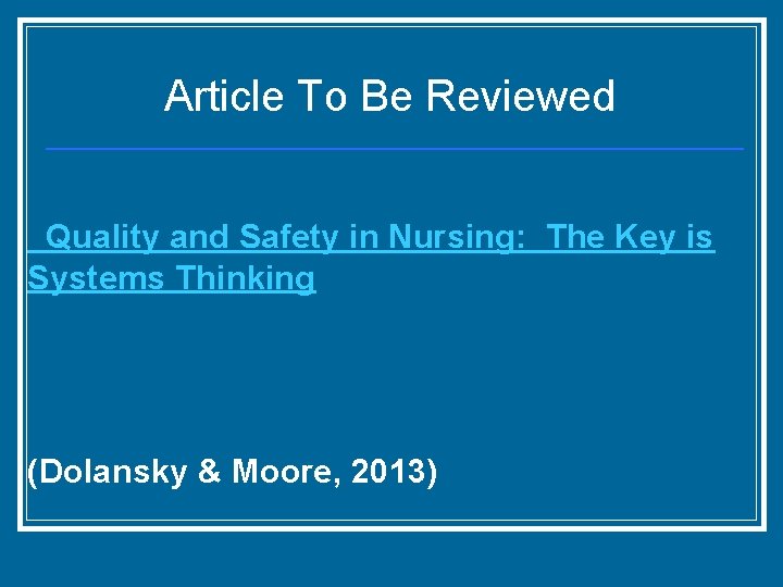 Article To Be Reviewed Quality and Safety in Nursing: The Key is Systems Thinking