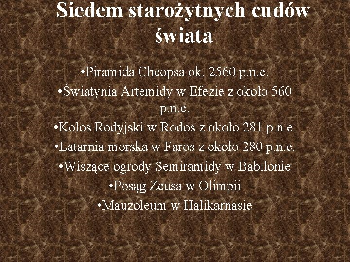 Siedem starożytnych cudów świata • Piramida Cheopsa ok. 2560 p. n. e. • Świątynia