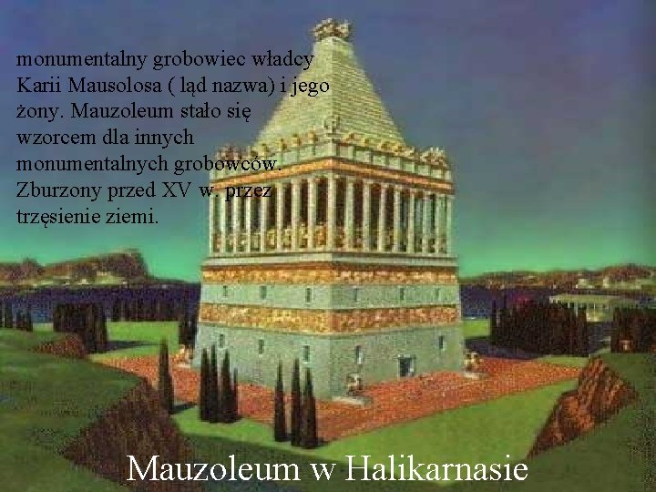 monumentalny grobowiec władcy Karii Mausolosa ( ląd nazwa) i jego żony. Mauzoleum stało się