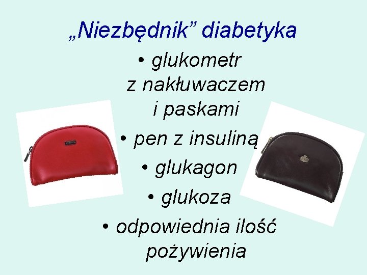 „Niezbędnik” diabetyka • glukometr z nakłuwaczem i paskami • pen z insuliną • glukagon