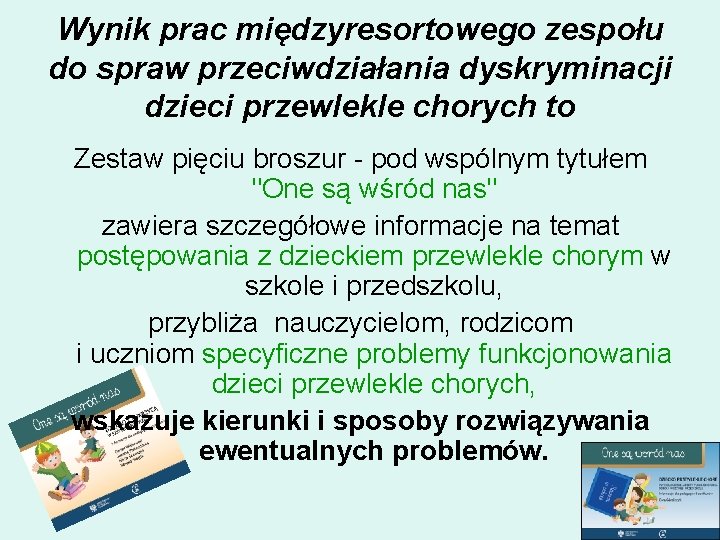 Wynik prac międzyresortowego zespołu do spraw przeciwdziałania dyskryminacji dzieci przewlekle chorych to Zestaw pięciu