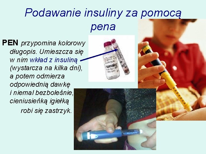 Podawanie insuliny za pomocą pena PEN przypomina kolorowy długopis. Umieszcza się w nim wkład