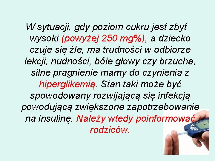 W sytuacji, gdy poziom cukru jest zbyt wysoki (powyżej 250 mg%), a dziecko czuje