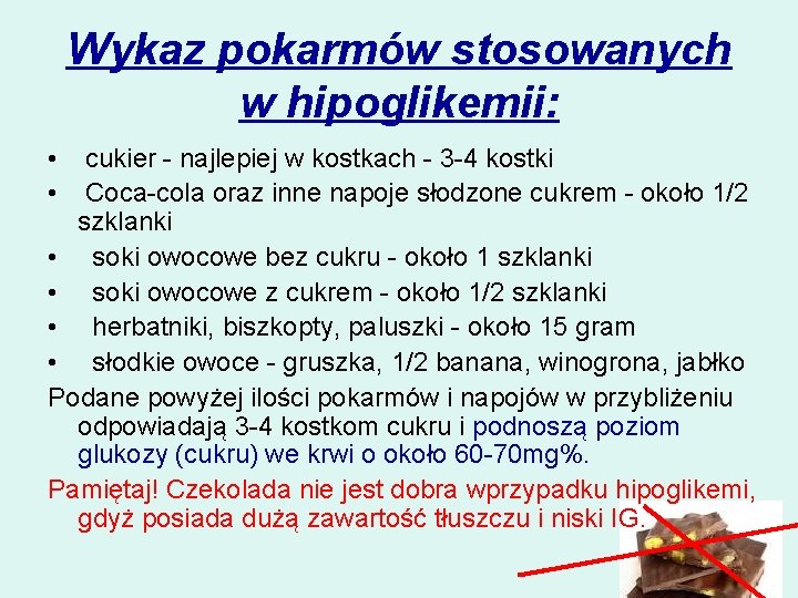 Wykaz pokarmów stosowanych w hipoglikemii: • cukier - najlepiej w kostkach - 3 -4