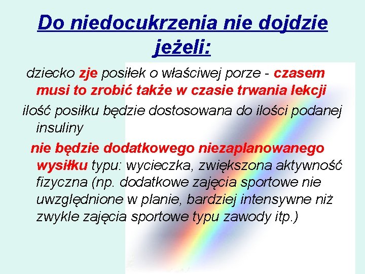 Do niedocukrzenia nie dojdzie jeżeli: dziecko zje posiłek o właściwej porze - czasem musi