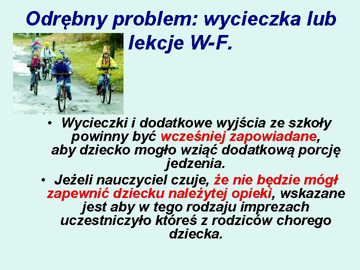 Odrębny problem: wycieczka lub lekcje W-F. • Wycieczki i dodatkowe wyjścia ze szkoły powinny