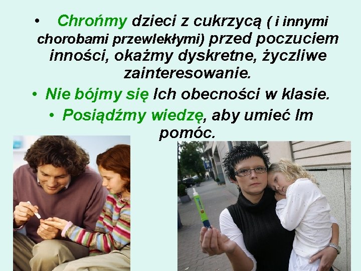  • Chrońmy dzieci z cukrzycą ( i innymi chorobami przewlekłymi) przed poczuciem inności,