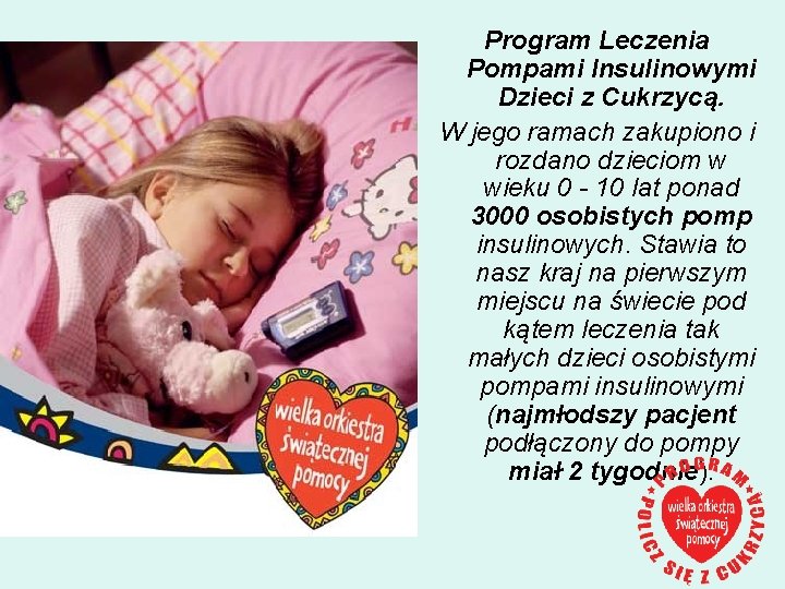 Program Leczenia Pompami Insulinowymi Dzieci z Cukrzycą. W jego ramach zakupiono i rozdano dzieciom
