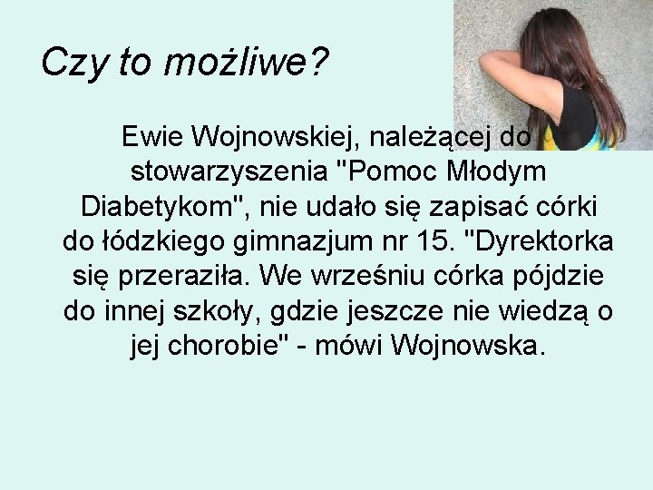 Czy to możliwe? Ewie Wojnowskiej, należącej do stowarzyszenia "Pomoc Młodym Diabetykom", nie udało się