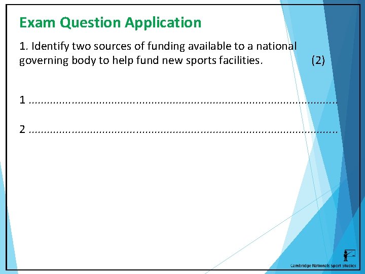 Exam Question Application 1. Identify two sources of funding available to a national governing