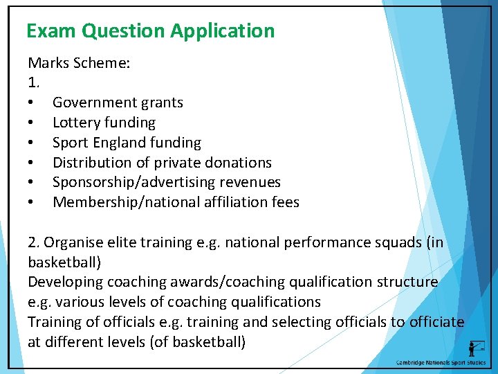 Exam Question Application Marks Scheme: 1. • Government grants • Lottery funding • Sport