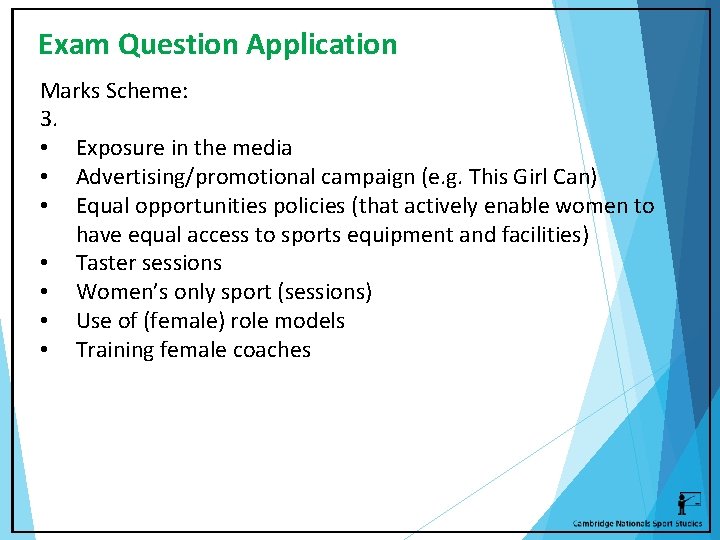 Exam Question Application Marks Scheme: 3. • Exposure in the media • Advertising/promotional campaign