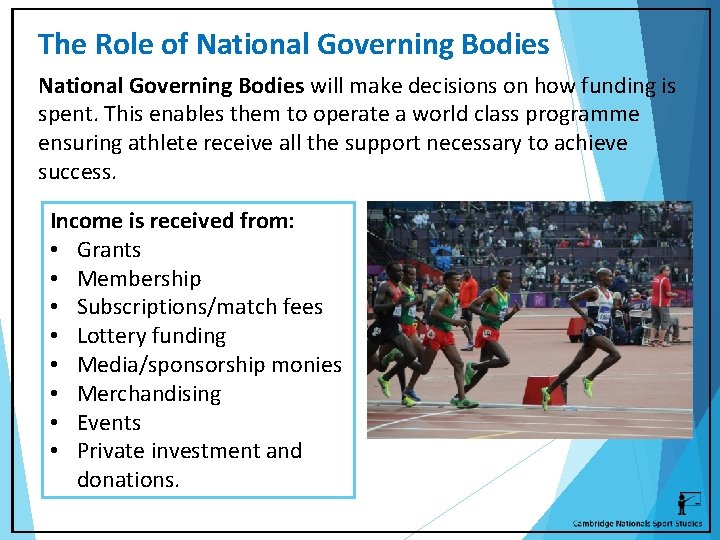The Role of National Governing Bodies will make decisions on how funding is spent.