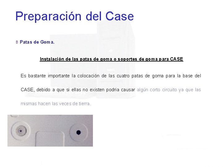 Preparación del Case Patas de Goma. Instalación de las patas de goma o soportes