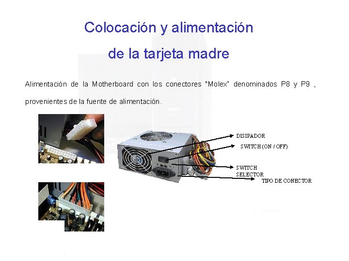 Colocación y alimentación de la tarjeta madre Alimentación de la Motherboard con los conectores