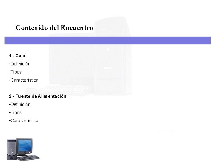 Contenido del Encuentro 1. - Caja • Definición • Tipos • Característica 2. -