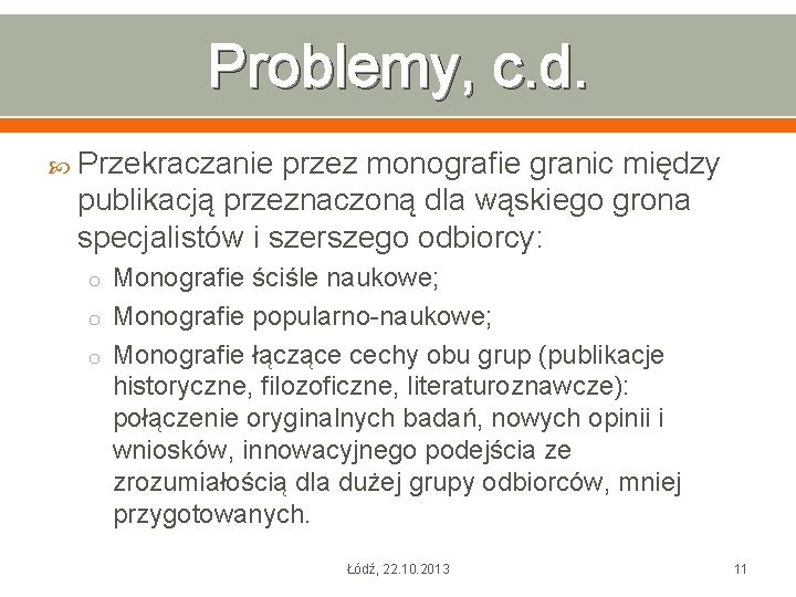 Problemy, c. d. Przekraczanie przez monografie granic między publikacją przeznaczoną dla wąskiego grona specjalistów