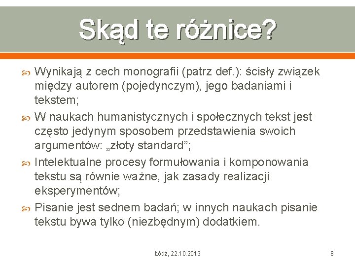 Skąd te różnice? Wynikają z cech monografii (patrz def. ): ścisły związek między autorem