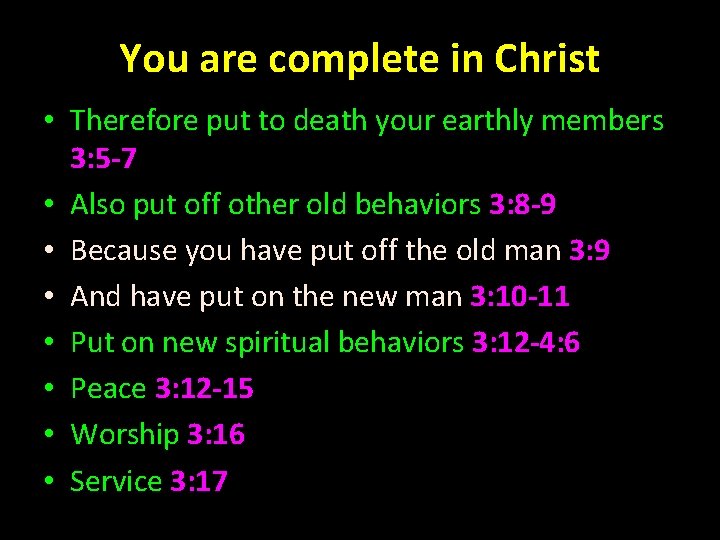 You are complete in Christ • Therefore put to death your earthly members 3: