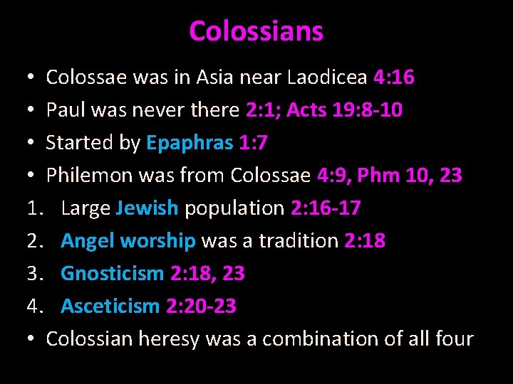 Colossians • Colossae was in Asia near Laodicea 4: 16 • Paul was never