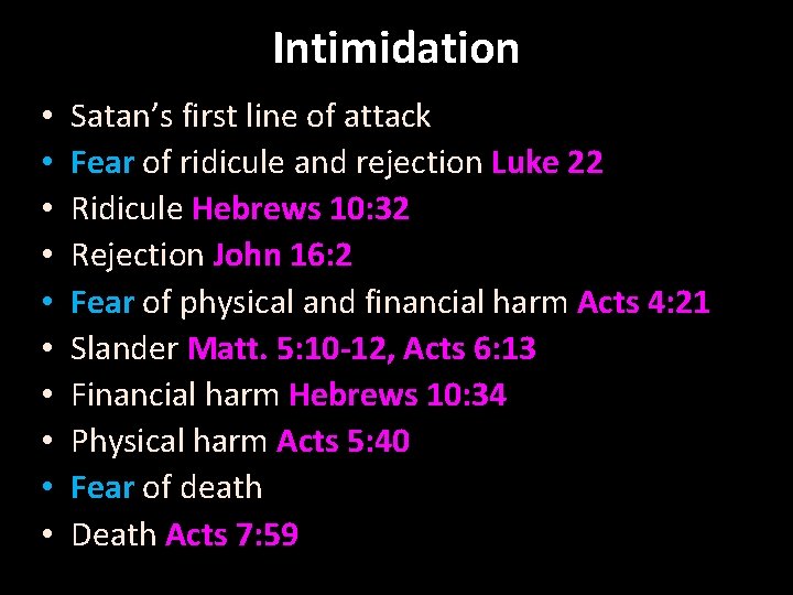 Intimidation • • • Satan’s first line of attack Fear of ridicule and rejection