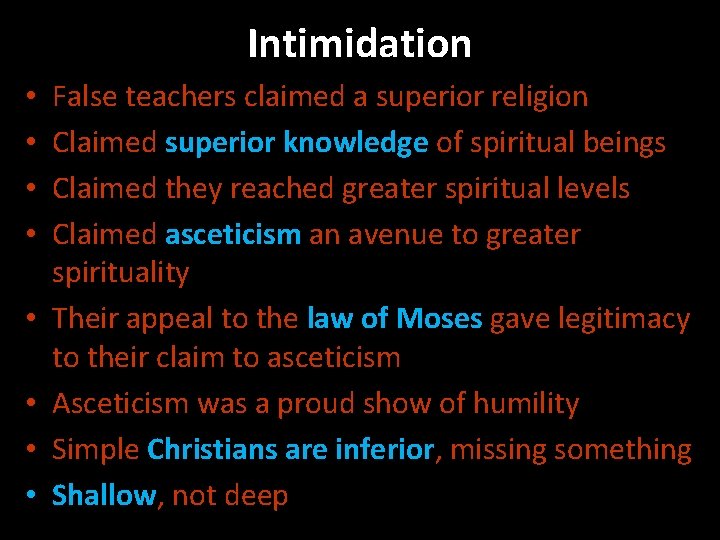 Intimidation • • False teachers claimed a superior religion Claimed superior knowledge of spiritual