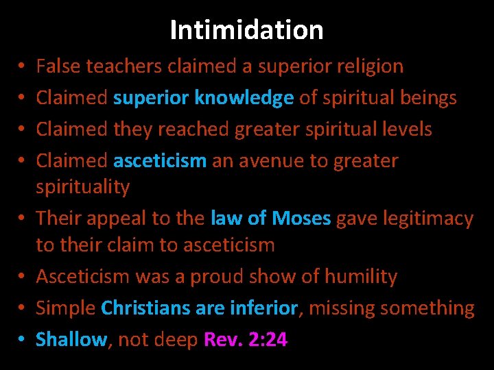 Intimidation • • False teachers claimed a superior religion Claimed superior knowledge of spiritual