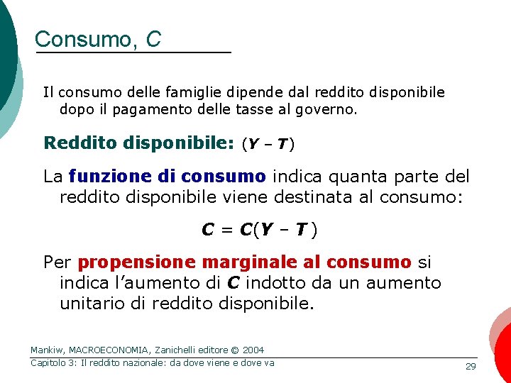 Consumo, C Il consumo delle famiglie dipende dal reddito disponibile dopo il pagamento delle