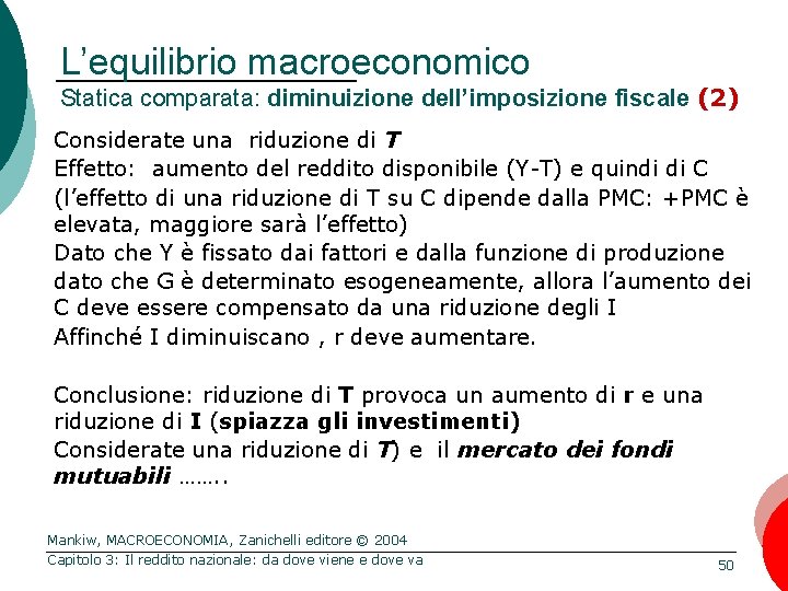 L’equilibrio macroeconomico Statica comparata: diminuizione dell’imposizione fiscale (2) Considerate una riduzione di T Effetto: