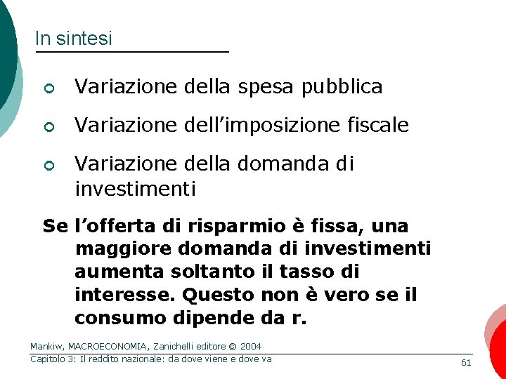 In sintesi ¢ Variazione della spesa pubblica ¢ Variazione dell’imposizione fiscale ¢ Variazione della