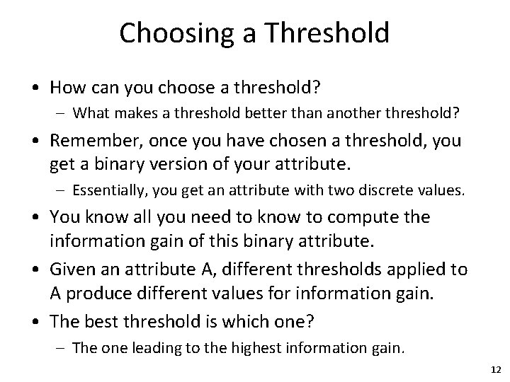 Choosing a Threshold • How can you choose a threshold? – What makes a