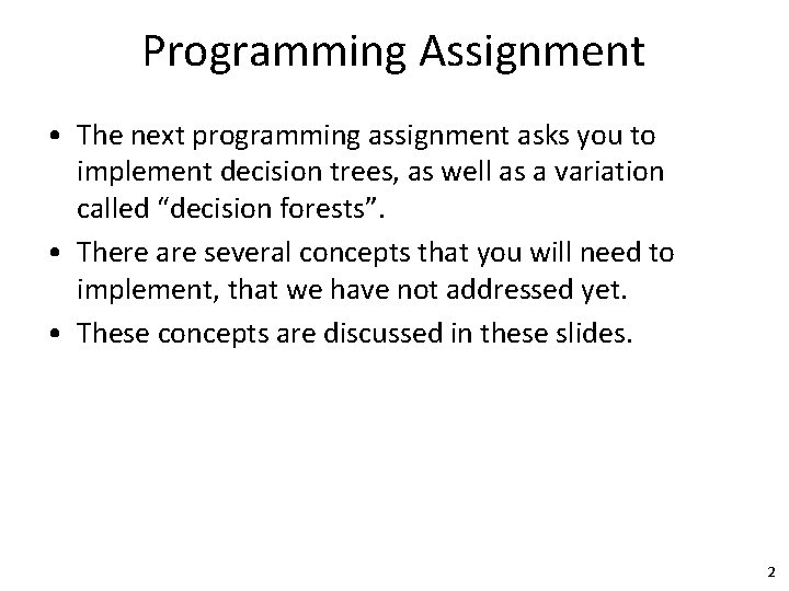 Programming Assignment • The next programming assignment asks you to implement decision trees, as