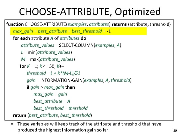 CHOOSE-ATTRIBUTE, Optimized function CHOOSE-ATTRIBUTE(examples, attributes) returns (attribute, threshold) max_gain = best_attribute = best_threshold =