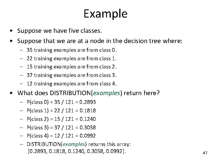 Example • Suppose we have five classes. • Suppose that we are at a