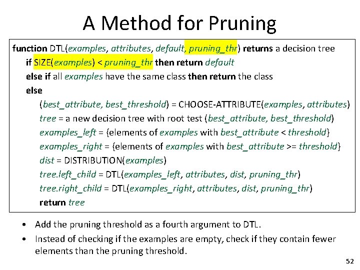 A Method for Pruning function DTL(examples, attributes, default, pruning_thr) returns a decision tree if