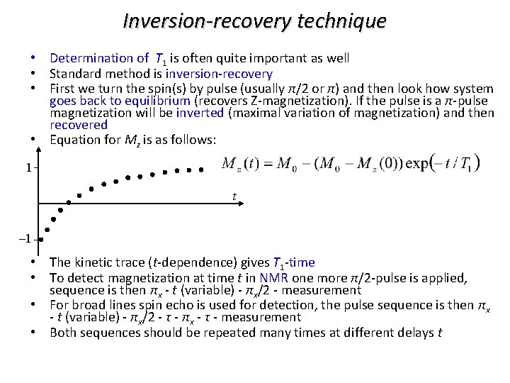 Inversion-recovery technique • Determination of T 1 is often quite important as well •